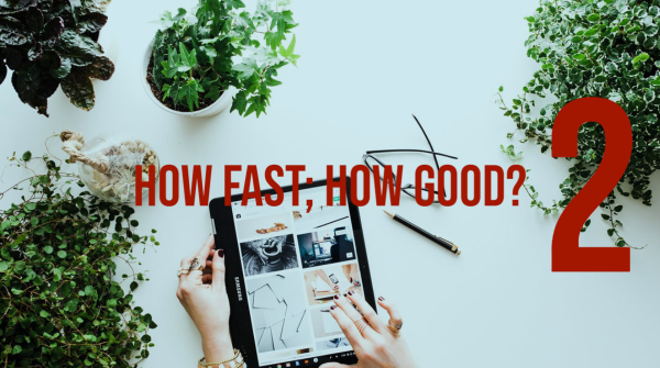 How Fast How Good How Fast? How Good ?